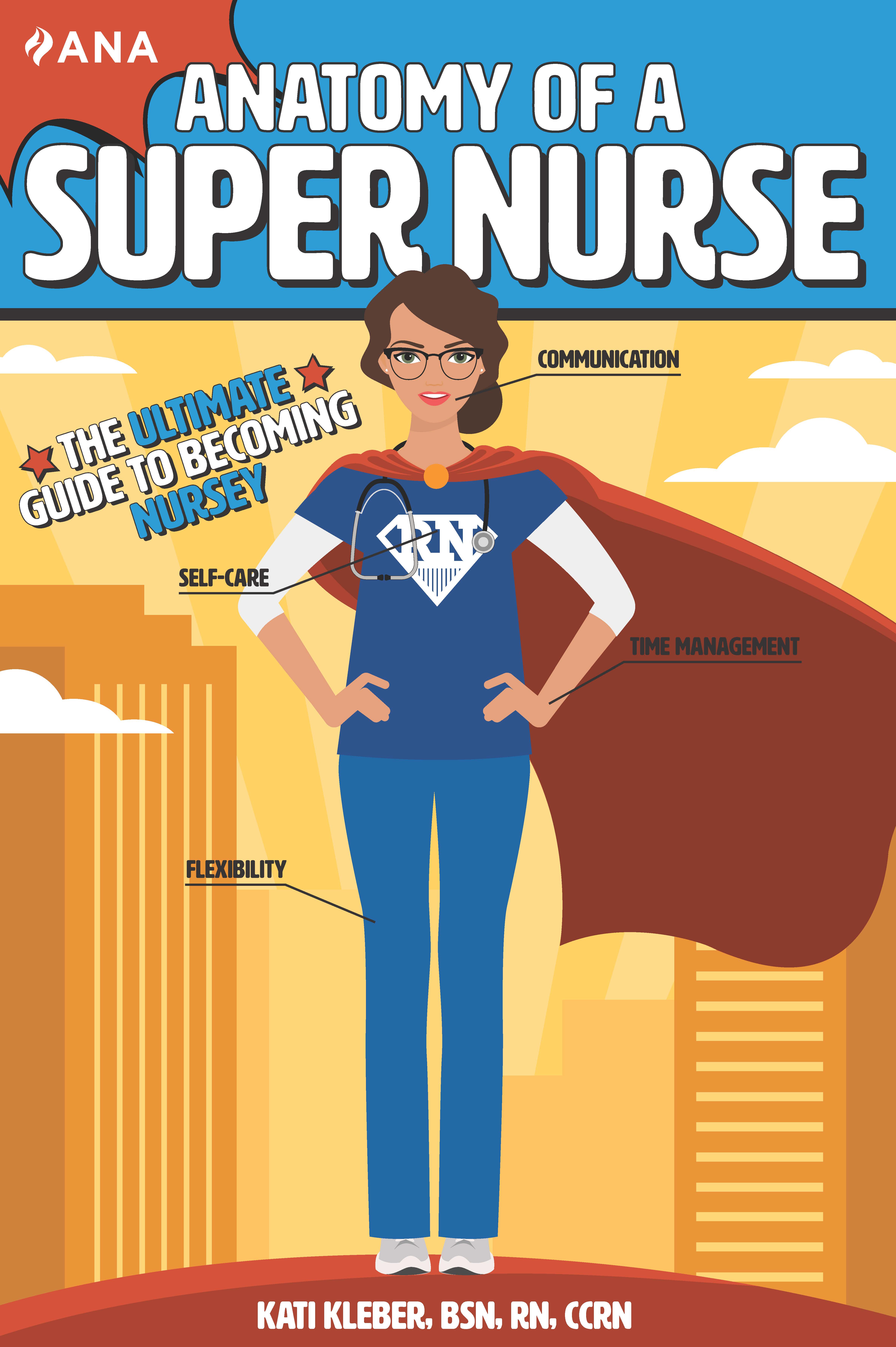 Anatomy of a Super Nurse: The Ultimate Guide to Becoming Nursey