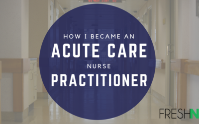How I became an Acute Care Nurse Practitioner