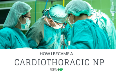 How I Became An NP: Cardiothoracic Surgery